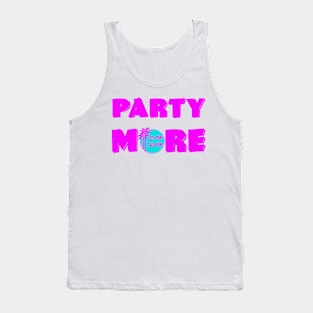 Party More Tank Top